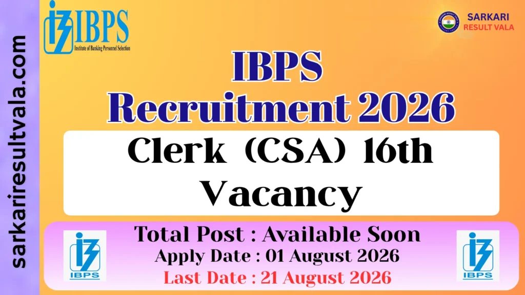 IBPS Clerk (CSA) 16th Vacancy 2026
